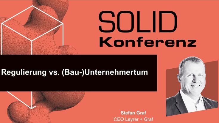 Stefan Graf, CEO von Leyrer + Graf, spricht bei der SOLID Konferenz 2026 über Regulierung, Planungssicherheit und unternehmerischen Spielraum in der Bauwirtschaft.