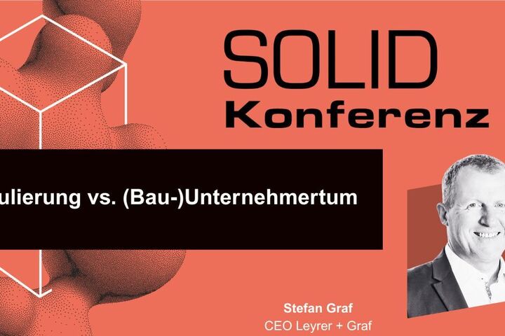 Stefan Graf, CEO von Leyrer + Graf, spricht bei der SOLID Konferenz 2026 über Regulierung, Planungssicherheit und unternehmerischen Spielraum in der Bauwirtschaft.